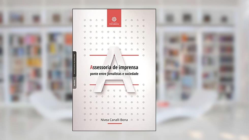 Assessoria de imprensa:: ponte entre jornalistas e sociedade, do autor Nivea Canalli Bona