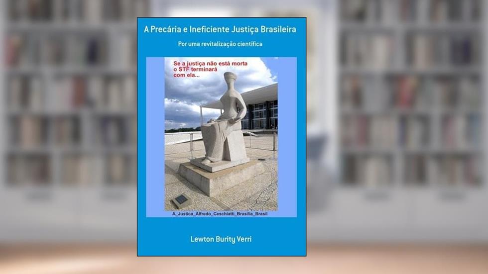 A Precaria e Ineficiente Justica Brasileira, do autor Lewton Burity Verri