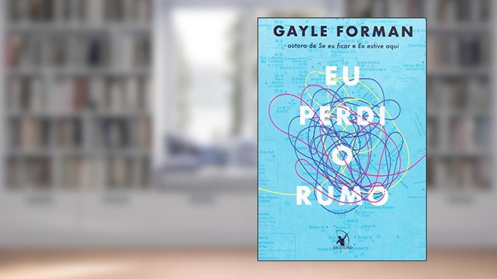 Eu perdi o rumo, do autor Gayle Forman