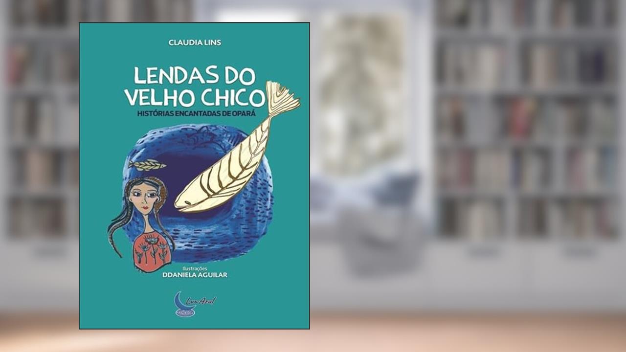 LENDAS DO VELHO CHICO, do autor CLAUDIA LINS
