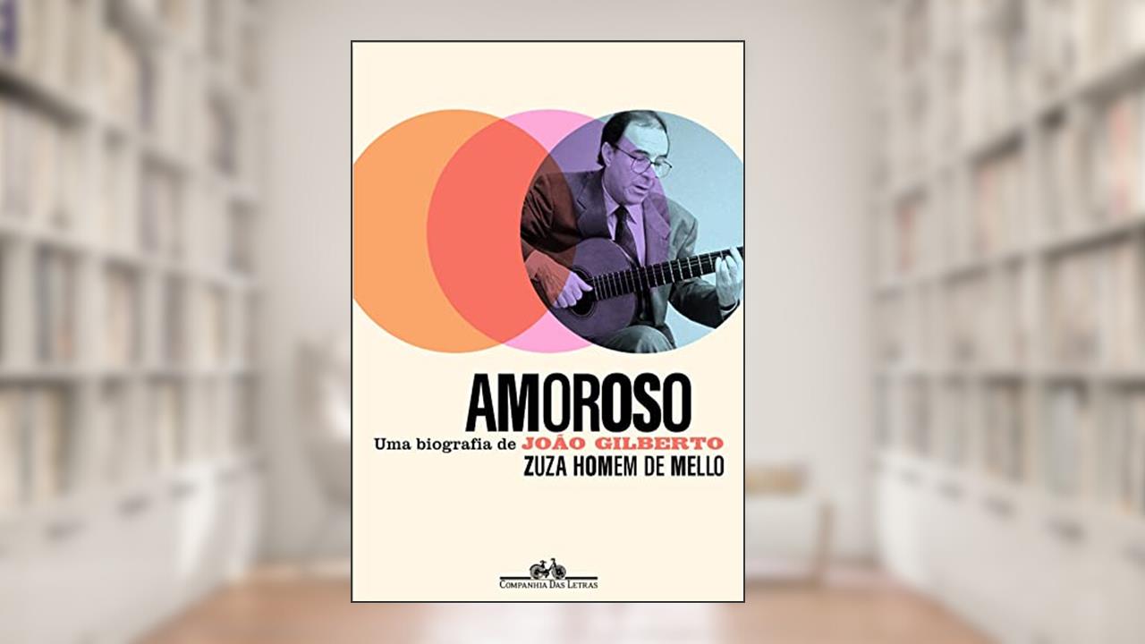 Amoroso: Uma biografia de João Gilberto, do autor Zuza Homem de Mello