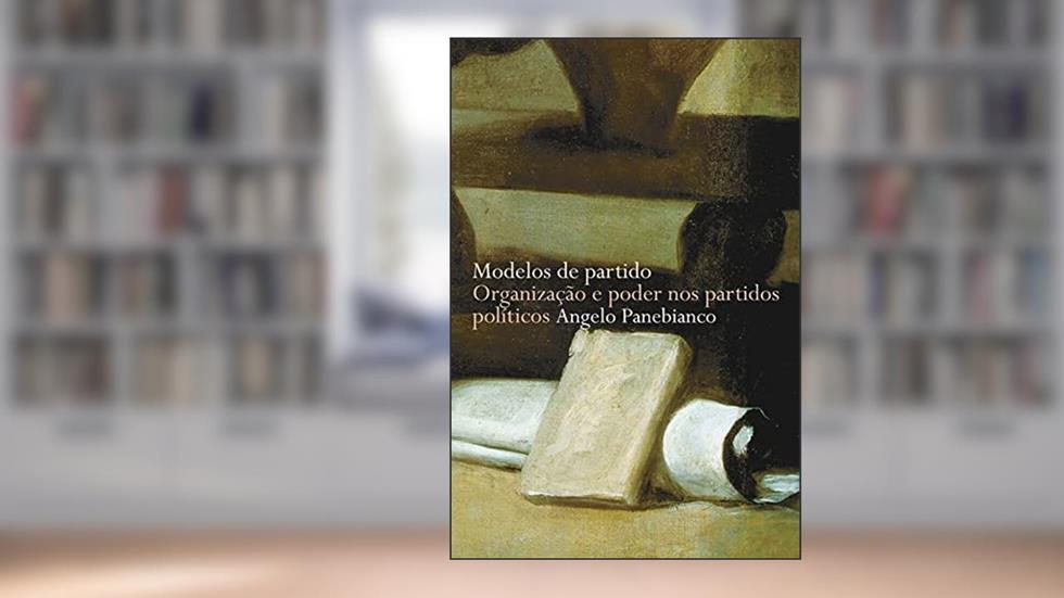 Modelos de partido, do autor Angelo Panebianco