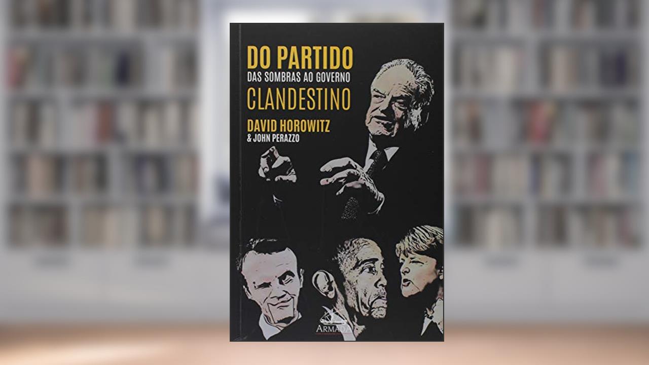Do Partido das Sombras ao Governo Clandestino, do autor David Horowitz; Rodrigo Carmo; John Perazzo