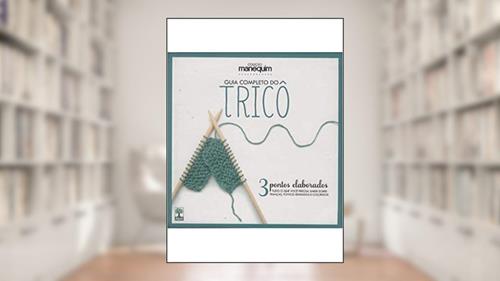 Capa de Guia Completo do Trico - Livro 3 Pontos Elaborados, do autor Vários Autores