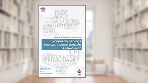 Capa de O Comércio de Dados Pessoais e a (des)proteção da Privacidade, do autor Naiara Aparecida Lima Vilela