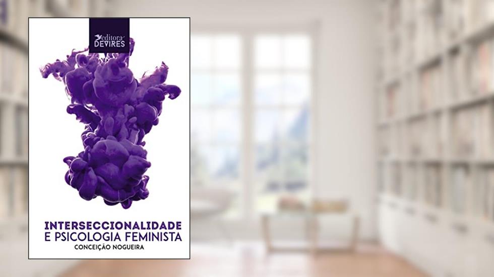 Interseccionalidade e Psicologia Feminista, do autor Conceição Nogueira