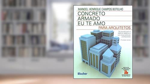 Capa de Concreto Armado - Eu te amo: Para Arquitetos, do autor Manoel Henrique Campos Botelho