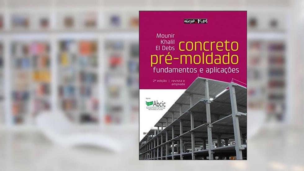 Concreto Pré-Moldado. Fundamentos e Aplicações, do autor Mounir Khalil El Debs
