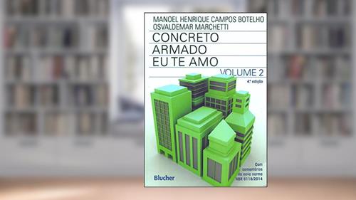 Capa de Concreto Armado - Eu te amo: com Comentários e Tópicos da NBR 6118/2014 Para Edifícios de Baixa e Média Altura (Volume 2), do autor Manoel Henrique Campos Botelho; Osvaldemar Marchetti