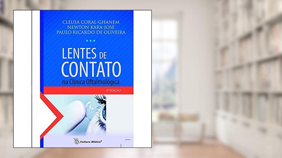 Lentes de Contato na Clínica Oftalmológica, do autor Cleusa Coral-Ghanem; Newton Kara-José; Paulo Ricardo de Oliveira