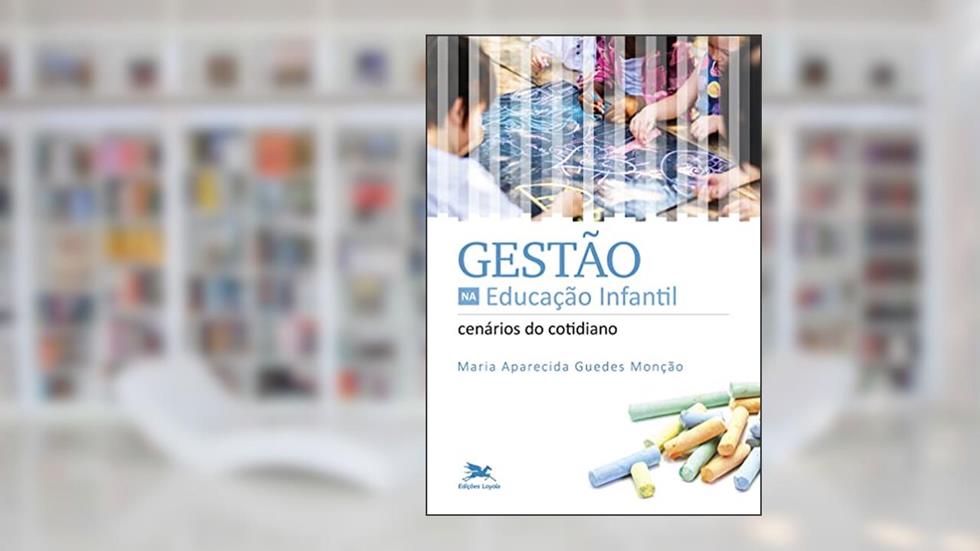 Gestão na Educação Infantil: Cenários do Cotidiano, do autor Maria Aparecida Guedes Monção