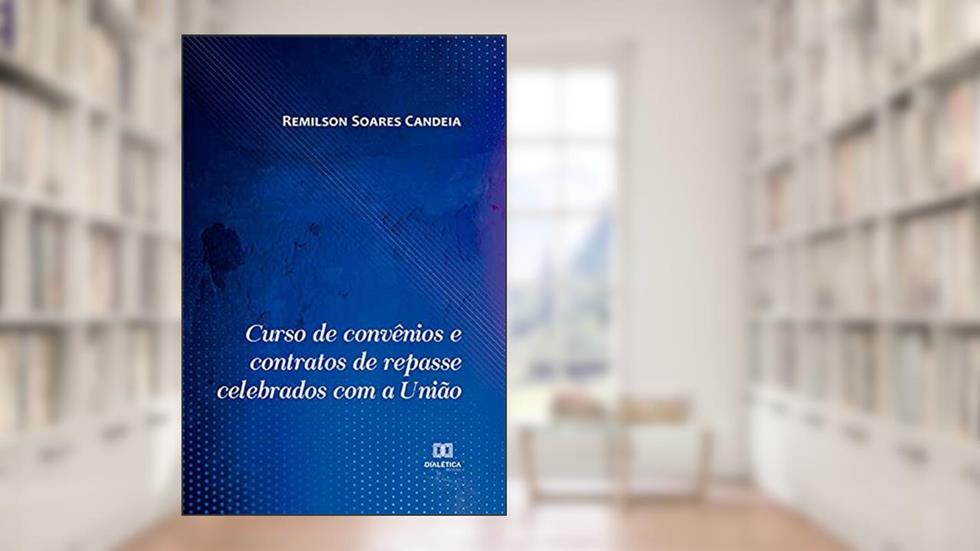 Curso de convênios e contratos de repasse celebrados com a União, do autor Remilson Soares Candeia