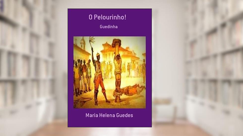 O Pelourinho!, do autor Maria Helena Guedes
