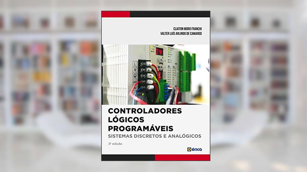 Controladores Lógicos Programáveis: Sistemas Discretos, do autor Claiton Moro Franchi; Valter Luís Arlindo de Camargo