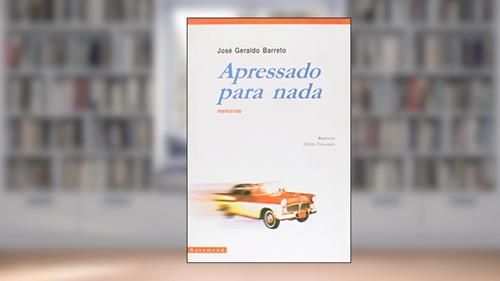 Capa de Apressado Para Nada. Memórias, do autor José Geraldo Barreto