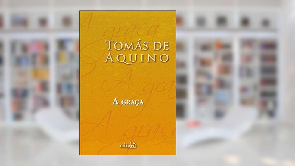 A Graça, do autor Tomás de Aquino