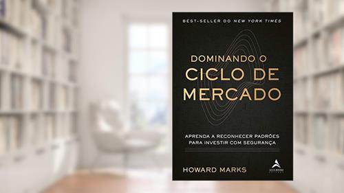 Capa de Dominando o ciclo de mercado: Aprenda a reconhecer padrões para investir com segurança, do autor Howard Marks
