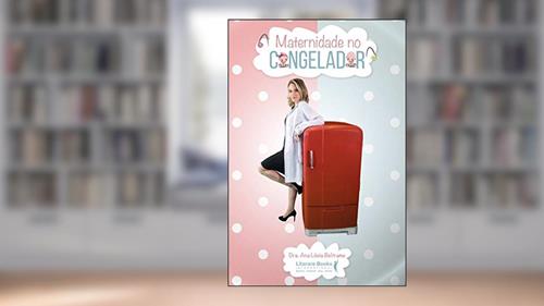 Capa de Maternidade no Congelador, do autor Ana Lúcia Beltrame