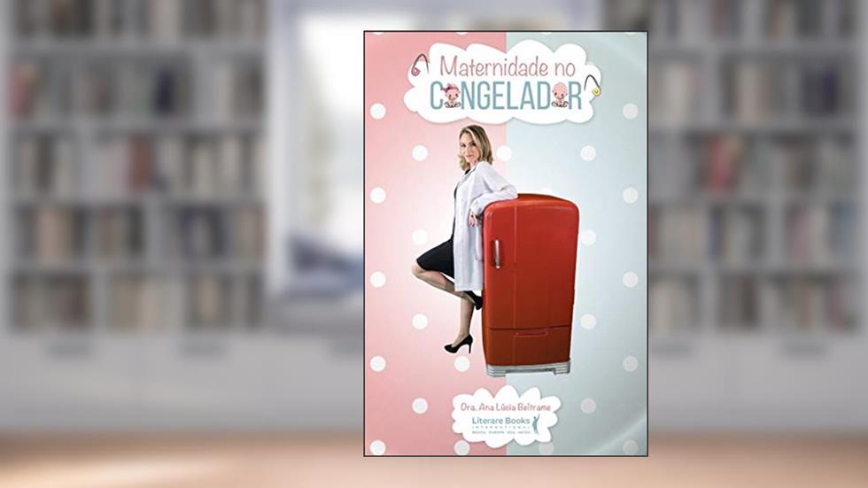 Maternidade no Congelador, do autor Ana Lúcia Beltrame