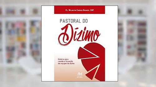 Capa de Pastoral do dízimo: Roteiros para reunião e formação das equipes do dízimo, do autor Welington Cardoso Brandão