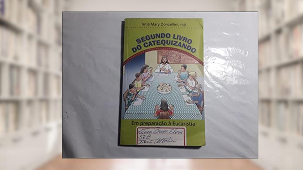 Segundo Livro do Catequizando: Em Preparação à Eucaristia, do autor Irmã Mary Donzellini