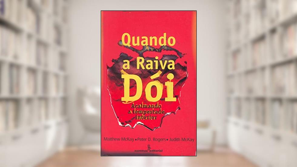 Quando a raiva dói, do autor Matthew Mckay; Peter D. Rogers; Judith McKay