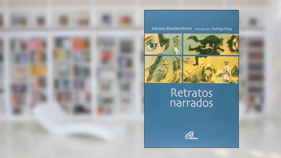 Retratos narrados, do autor Adriano Bitarães Netto