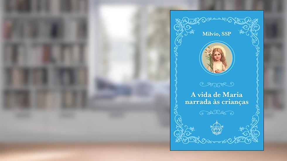 A vida de Maria narrada às crianças, do autor Milvio