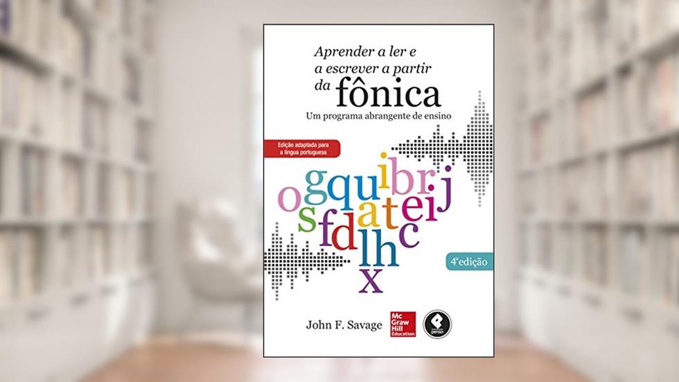 Aprender a Ler e a Escrever a Partir da Fônica: Um Programa Abrangente de Ensino, do autor John F. Savage