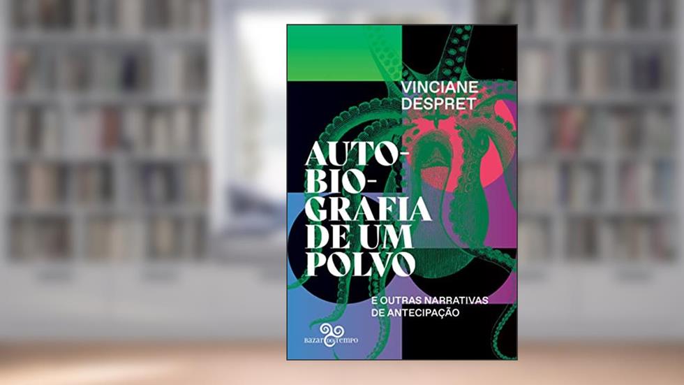 Autobiografia de um polvo: e outras narrativas de antecipação: 1, do autor Vinciane Despret