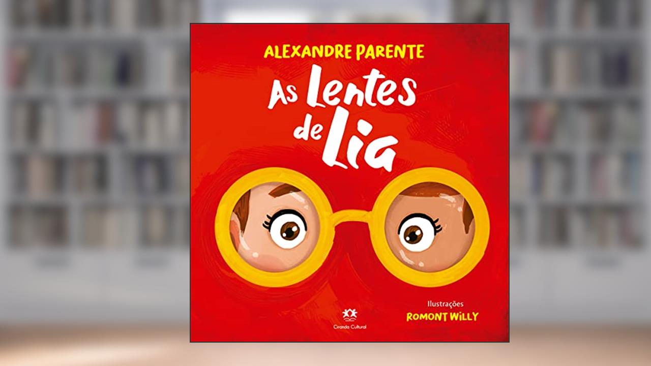 As lentes de Lia, do autor Alexandre Parente