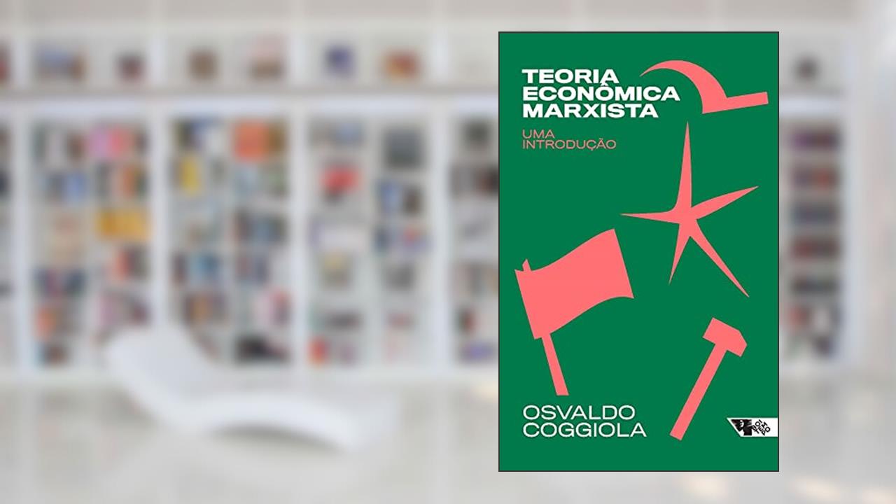 Teoria Econômica Marxista: uma Introdução, do autor Osvaldo Coggiola