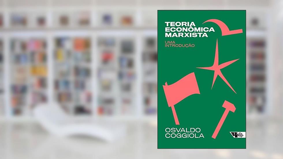Teoria Econômica Marxista: uma Introdução, do autor Osvaldo Coggiola
