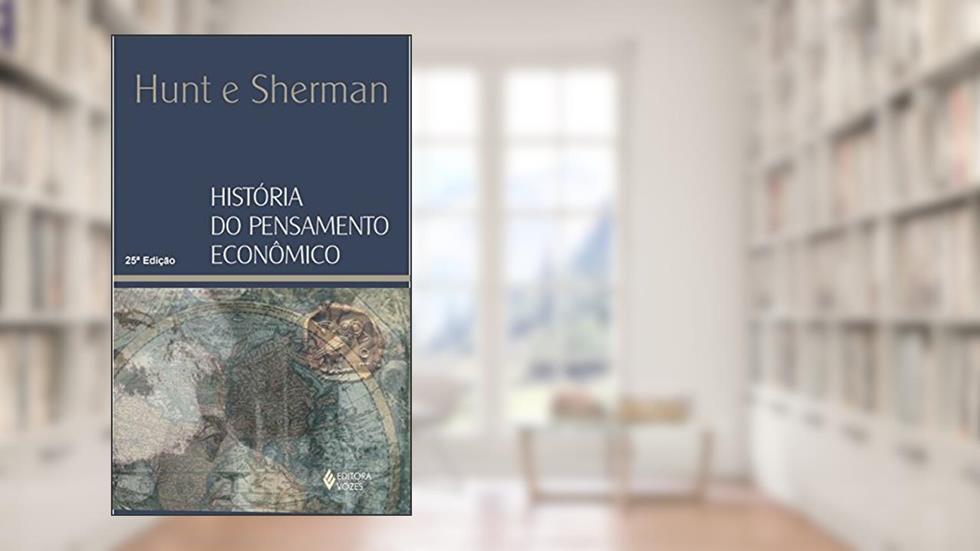 História do pensamento econômico, do autor E.K. Hunt; Howard J. Sherman