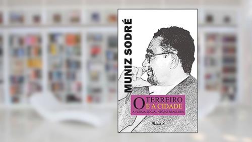 Capa de O Terreiro e a Cidade: a Forma Social Negro-brasileira, do autor Muniz Sodré