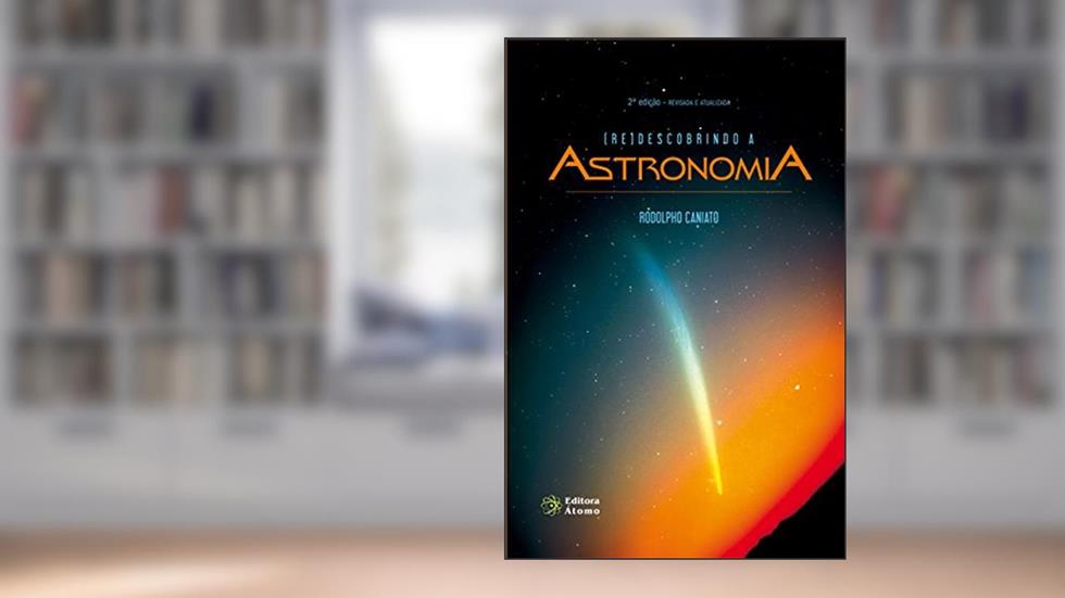 (Re)Descobrindo a Astronomia, do autor Rodolpho Caniato