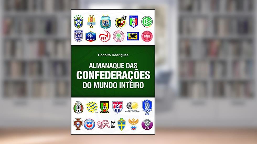 Almanaque das confederações do mundo inteiro, do autor Rodolfo Rodrigues
