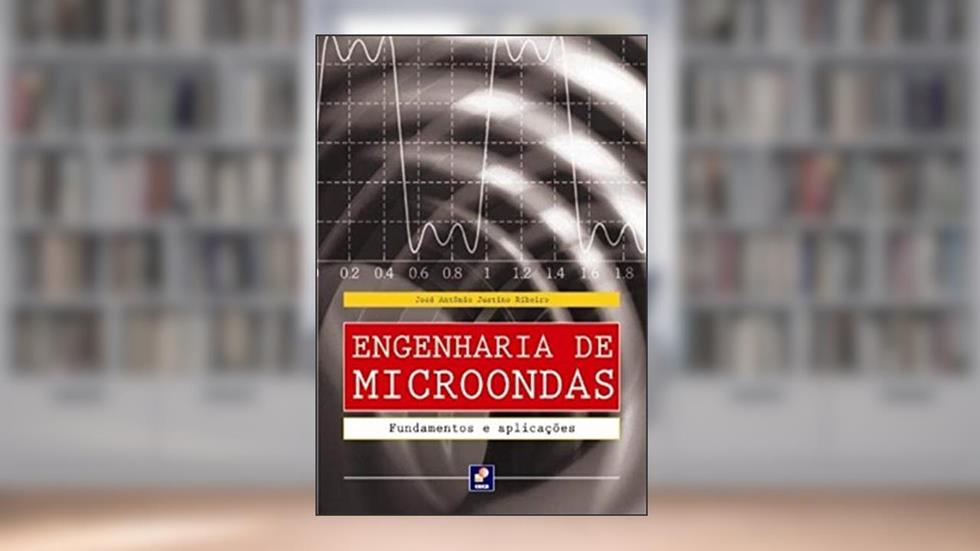 Engenharia de microondas: Fundamentos e aplicações, do autor José Antônio Justino Ribeiro