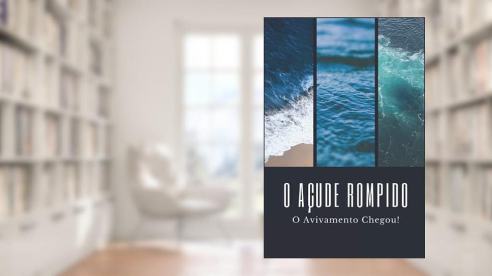 O Açude Rompido, do autor Bruno Almeida dos Santos