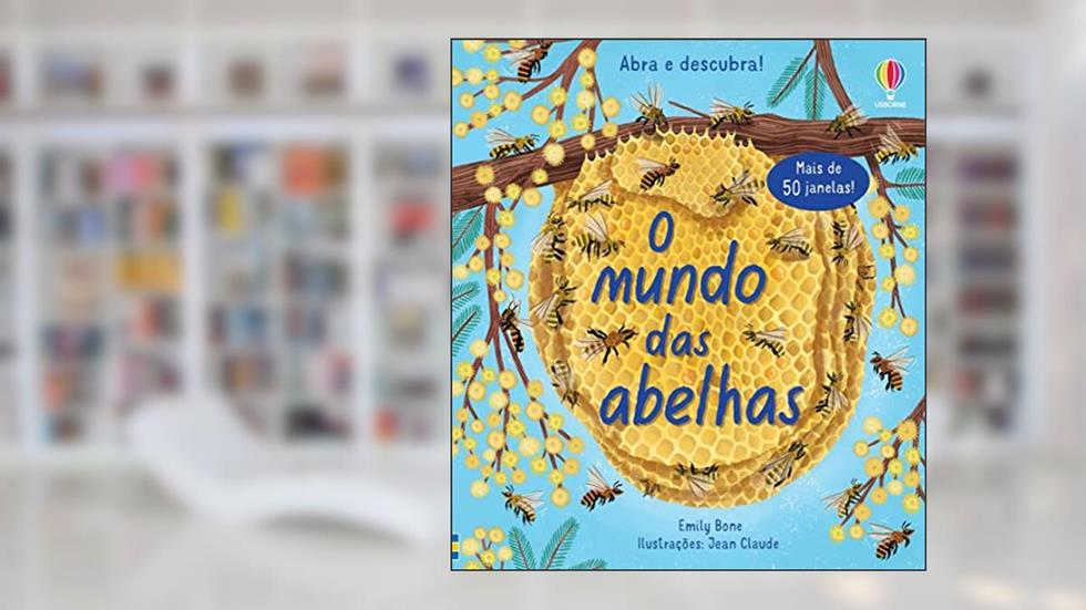 Abra e descubra! - O mundo das abelhas, do autor Emily Bone