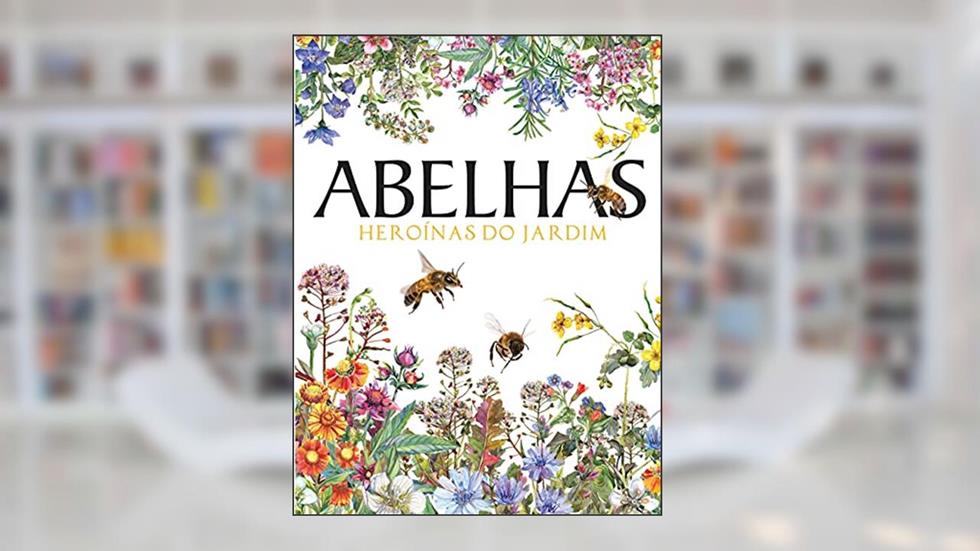 ABELHAS - Heroínas do Jardim, do autor Tom Jackson