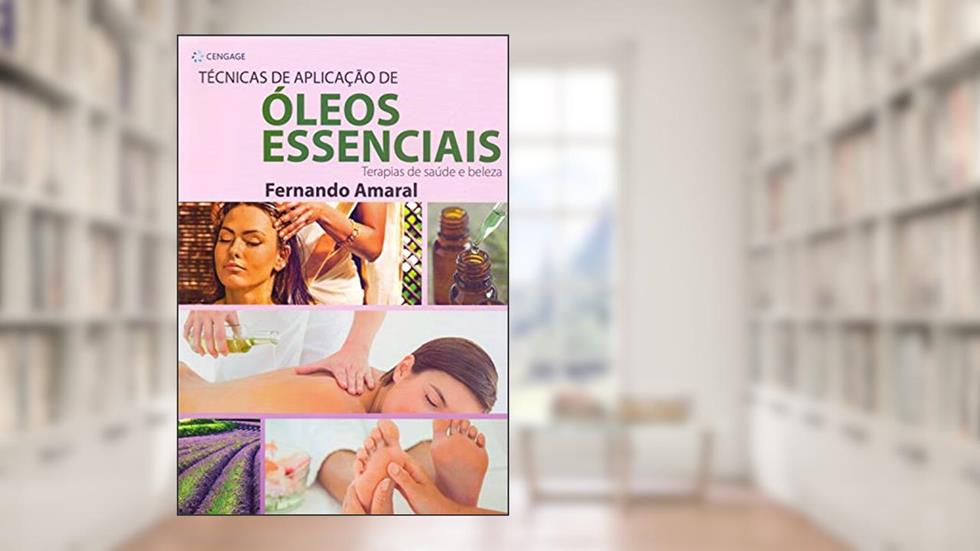 Técnicas de aplicação de óleos essenciais: Terapias de saúde e beleza, do autor Fernando Amaral