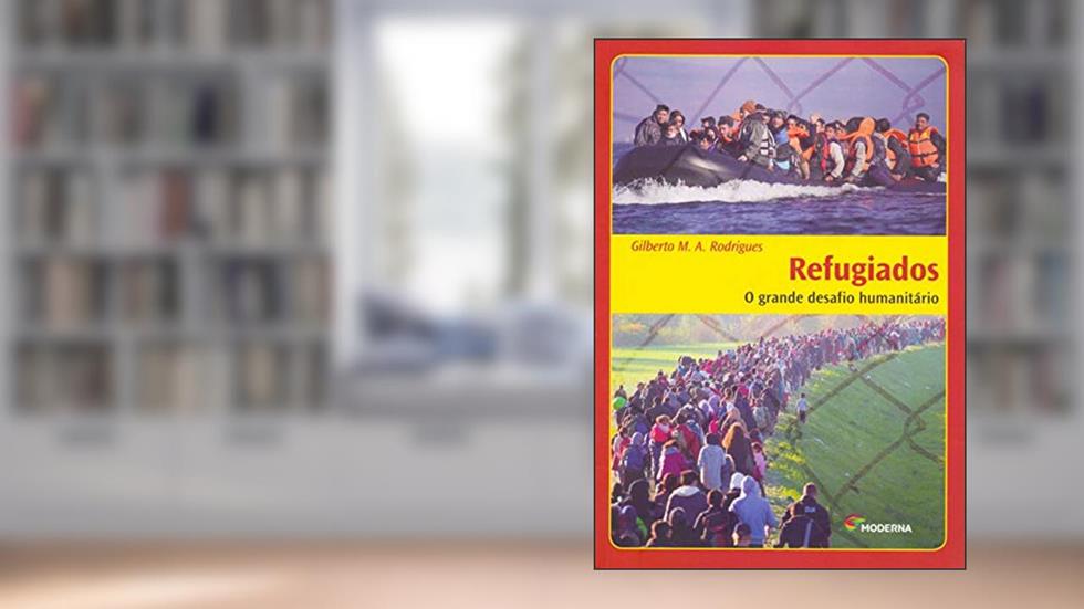 Refugiados - O grande desafio humanitário: O grande desafio humanitário, do autor Gilberto M. A. Rodrigues