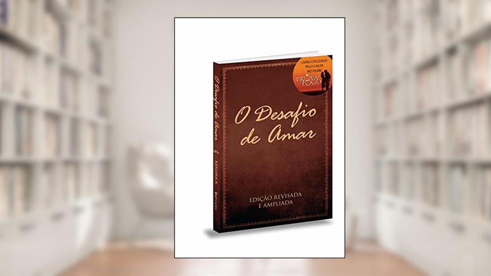 O desafio de amar, do autor Alex Kendrick