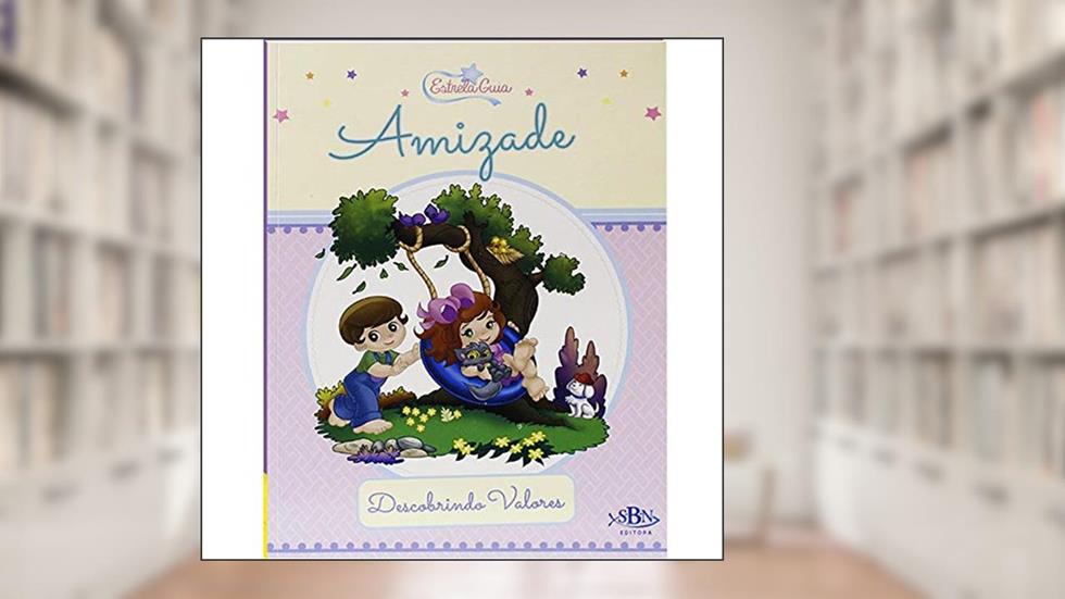 Descobrindo Valores: Amizade (Estrela Guia), do autor Suelen Katerine A. Santos