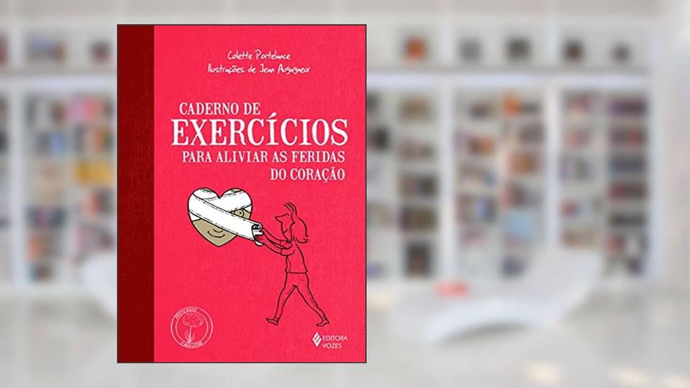 Caderno de exercícios para aliviar as feridas do coração, do autor Colette Portelance