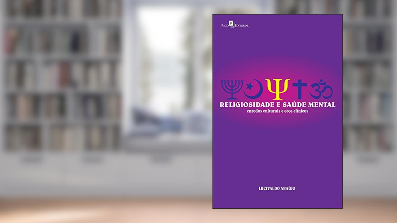 Religiosidade e Saúde Mental, do autor Lucivaldo Da Silva Araújo