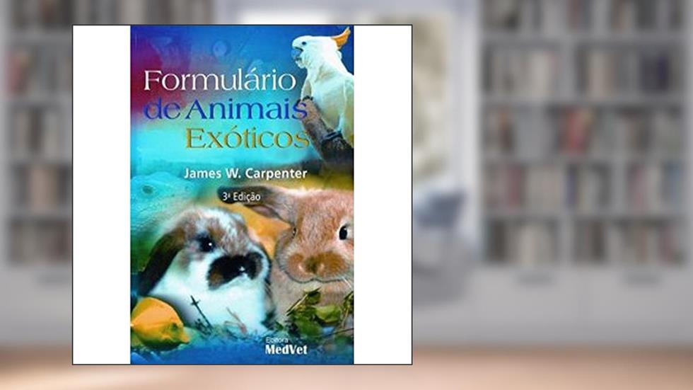 Formulário De Animais Exoticos, do autor James W. Carpenter