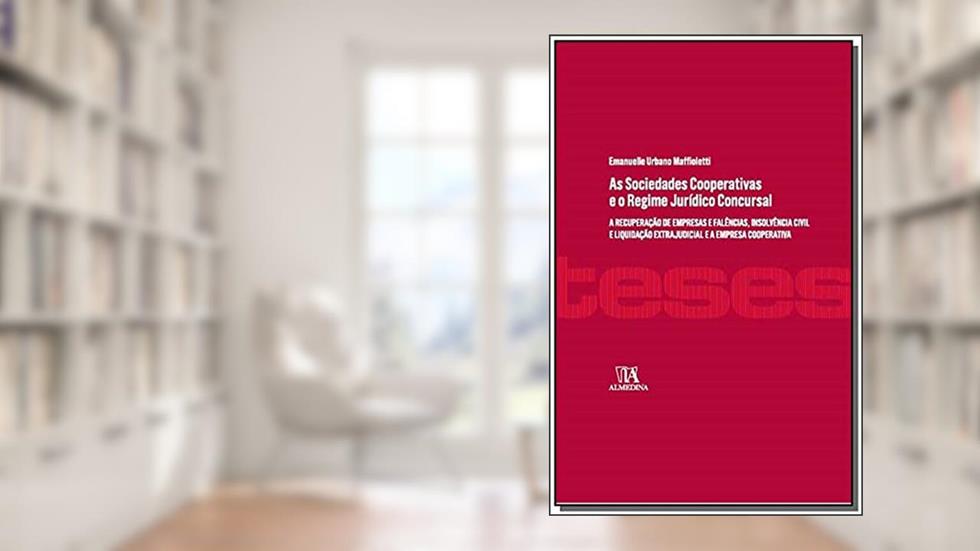 As Sociedades Cooperativas e o Regime Jurídico Concursal: A Recuperação de Empresas e Falências, Insolvência Civil e Liquidação Extrajudicial e a Empresa Cooperativa, do autor Emanuelle Urbano Maffioletti