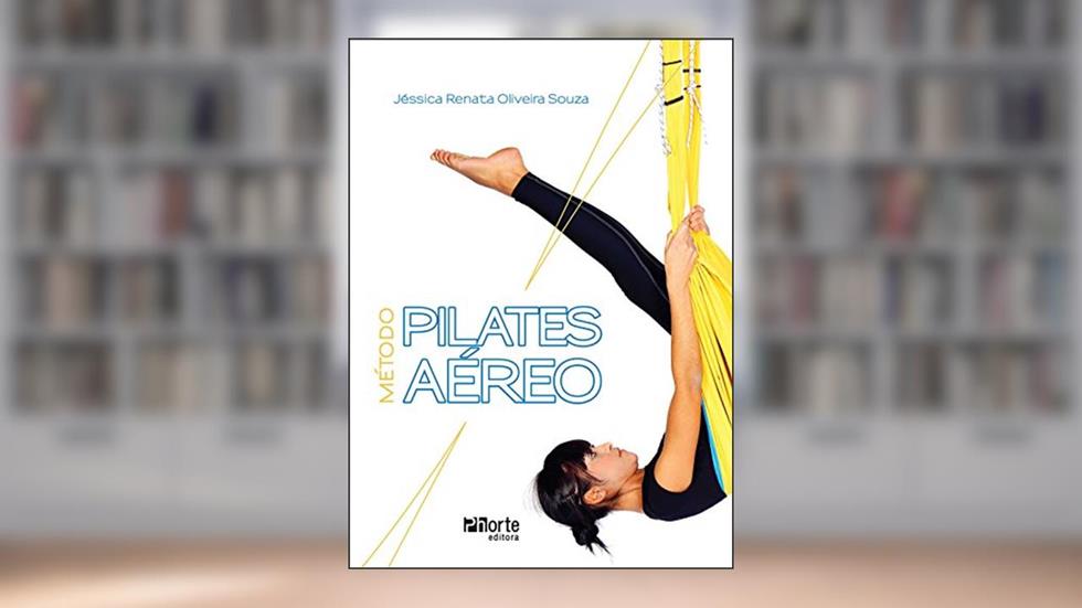 Método Pilates Aéreo, do autor Jessica Renata Oliveira Souza